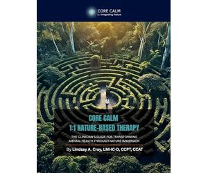 Core Calm Guide to 1:1 Nature-Based Therapy: The Clinician's Guide for Transforming Mental Health Through Nature Immersion