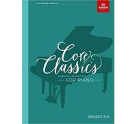 ABRSM – Core Classics, Grades 5-6 – Essential repertoire for piano (ABRSM Exam Pieces)