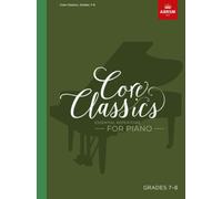 Core Classics, Grades 7-8 : Essential repertoire for piano