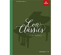 Core Classics, Grades 7-8: Essential repertoire for piano (ABRSM Exam Pieces)