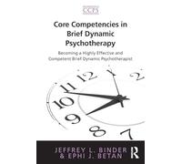 Core Competencies in Brief Dynamic Psychotherapy: Becoming a Highly Effective and Competent Brief Dynamic Psychotherapist (Core Competencies in Psychotherapy Series)