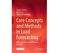 Core Concepts and Methods in Load Forecasting – With Applications in Distribution Networks