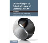Core Concepts in Criminal Law and Criminal Justice: Volume 1: Volume I