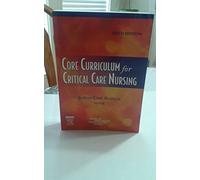 Core Curriculum for Critical Care Nursing