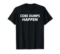 Core Dumps Happen White Pun Design for Computer Sysadmins T-Shirt