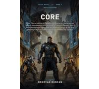 Core: Elias Thorne claims a Dungeon Core to turn a dying sector into an autonomous fortress-factory, only to discover that a living stronghold makes ... patch can stabilize his exploit (Patch Notes)