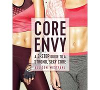 Core Envy: A 3-Step Guide to a Strong, Sexy Core