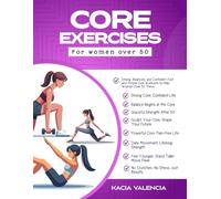 Core exercises for women over 50: Strong, Balanced, and Confident: Fast and Simple Core Workouts to Help Women Over 50 Thrive (Fit, Fierce & Fabulous After 50)