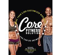 Core Fitness Solution: More than 5,000 Customized Workouts You Can Do Anywhere