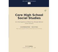 Core High School Social Studies: Six Interrogations of What You Already Believe