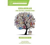 Core Instructor Text - A Complete Course for Young Writers, Aspiring Rhetoricians, and Anyone Else Who Needs to Understand how English Works: 0 (Grammar for the Well-Trained Mind)
