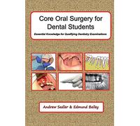 Core Oral Surgery for Dental Students: Essential Knowledge for Qualifying Dental Examinations