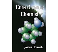 Core Organic Chemistry by Joshua Howarth (1998-12-29)