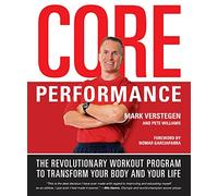 Core Performance: The Revolutionary Workout Program to Transform Your Body and Your Life