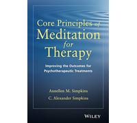 Core Principles Meditation for Therapy: Improving the Outcomes for Psychotherapeutic Treatments