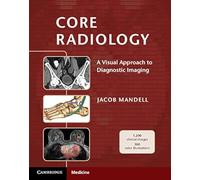 Core Radiology: A Visual Approach to Diagnostic Imaging