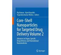 Core-Shell Nanoparticles for Targeted Drug Delivery Volume 2: Advances in Organ-Specific Drug Delivery and Translational Nanomedicine