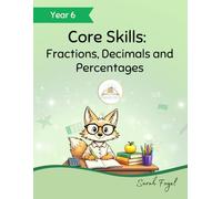 Core Skills: Fractions, Decimals and Percentages: A Year 6 SATs Maths Workbook | KS2 Maths Practice for Year 5 & Year 6 (Core Maths Skills)