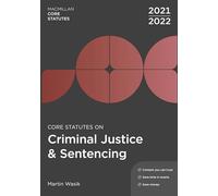 Core Statutes on Criminal Justice & Sentencing 2021-22: 62 (Macmillan Core Statutes)