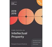 Core Statutes on Intellectual Property 2018-19 (Macmillan Core Statutes)