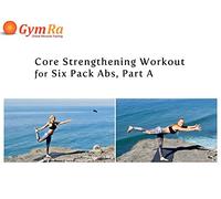 Core Strengthening Workout for Six Pack Abs, Part A