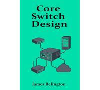 Core Switch Design: High-Performance Networking for Enterprise Backbones