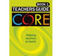 CORE Teachers Guide - Book 1: Helping teachers to teach.