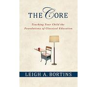 CORE: Teaching Your Child the Foundations of Classical Education