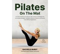 Core Time Pilates On the Mat: Step-By-Step Instructions for Guided, At-Home Workouts for Women, Men, and Beginners with Color Photos and Instructional ... Posture, and Muscle Tone Without Equipment.