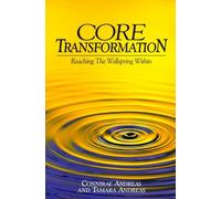 [Core Transformation: Reaching the Wellspring Within] [By: Andreas, Connirae] [January, 1994]