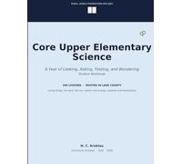 Core Upper Elementary Science: A Year of Looking, Asking, Testing, and Wondering