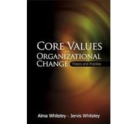 Core Values And Organizational Change: Theory And Practice