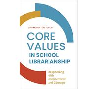 Core Values in School Librarianship: Responding with Commitment and Courage