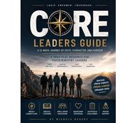 CORE Youth Ministry Curriculum: Leader's Guide