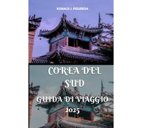 COREA DEL SUD GUIDA DI VIAGGIO 2025