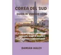 COREA DEL SUD GUIDA DI VIAGGIO 2025: Il tuo passaporto per villaggi nascosti, luoghi K-Drama e avventure indimenticabil