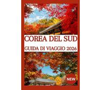 COREA DEL SUD GUIDA DI VIAGGIO 2026
