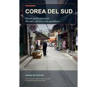 Corea del Sud: Piccola guida personale tra città, cultura e vita quotidiana