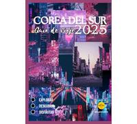 COREA DEL SUR Guía de viaje 2025