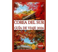 COREA DEL SUR GUÍA DE VIAJE 2026