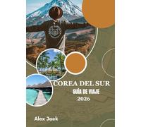 Corea del Sur Guía de viaje 2026: Viaja de forma inteligente: consejos, etiqueta y experiencias