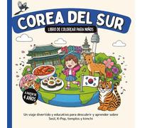 Corea del Sur - Libro de colorear para niños a partir de 4 años: Un viaje divertido y educativo para descubrir y aprender sobre Seúl, K-Pop, templos y kimchi (Países del Mundo para Colorear)