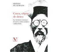 Corea, objeto de deseo: La cuestión coreana y el nuevo orden asiático (1864-1910): 1 (Serie Literatura Coreana)