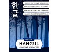 Coreano Hangul Cuaderno de Práctica: Alfabeto Coreano para Principiantes: Curso Acelerado de Hangul, Práctica de Escritura de Sílabas, Palabras y Tarjetas Flash Recortables