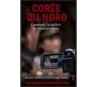 Corée du Nord: Comment j’ai infiltré le royaume ermite.