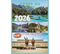 CORÉE DU NORD GUIDE DE VOYAGE 2026: À la découverte de la dernière frontière du voyage.