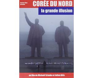 Corée du Nord, la Grande Illusion
