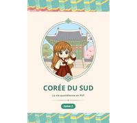 CORÉE DU SUD - Comment bien finir son PVT: TOME 2 (PVT CORÉE DU SUD)