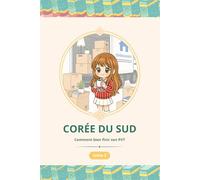 CORÉE DU SUD - Comment bien finir son PVT: TOME 3 (PVT CORÉE DU SUD)
