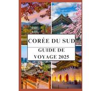 CORÉE DU SUD Guide de voyage 2025